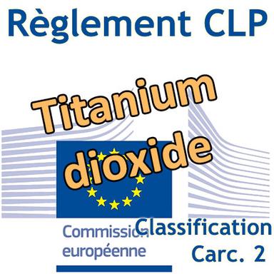 La Commission européenne adopte la classification CMR 2 pour le dioxyde de titane