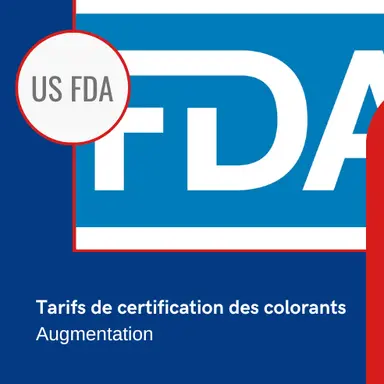 La US FDA augmente les tarifs de certification des colorants