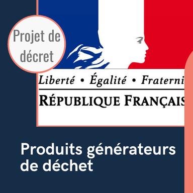 Information sur les produits générateurs de déchet : consultation sur le projet de décret