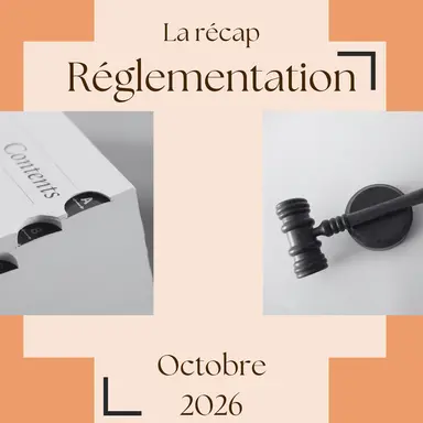 La Récap Réglementation - Octobre 2026