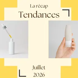 La Récap Tendances - Juillet 2026