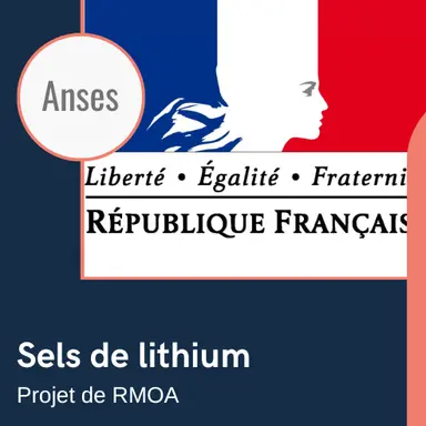 Consultation sur le projet de RMOA de l’Anses sur le lithium et ses sels