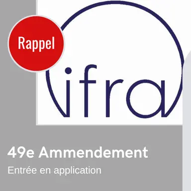 Rappel : Entrée en application totale de l'IFRA 49