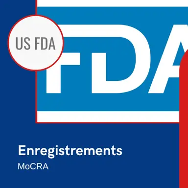 MoCRA : la FDA consulte sur l'enregistrement des établissements et des produits
