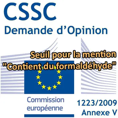 Seuil pour la mention "Contient du formaldéhyde" : demande d'Opinion au CSSC