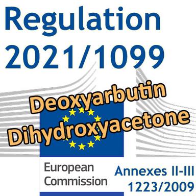 Règlement 2021/1099 : Interdiction de la Deoxyarbutin, restrictions pour la Dihydroxyacetone