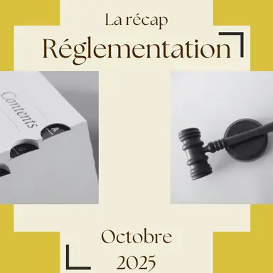 La Récap Réglementation - Octobre 2025