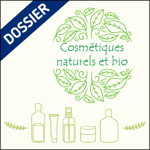 Dossier Cosmétiques naturels et bio
