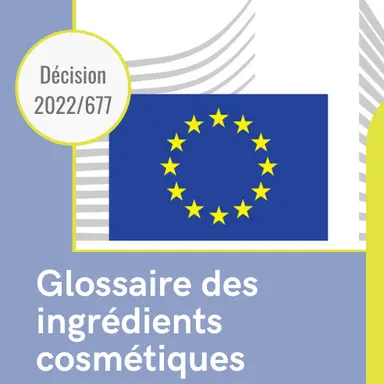 L'Union européenne publie la mise à jour du Glossaire des ingrédients cosmétiques