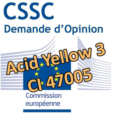 Acid Yellow 3 (CI 47005) : Demande d'Opinion au CSSC