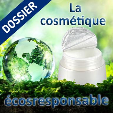 Dossier La cosmétique écoresponsable