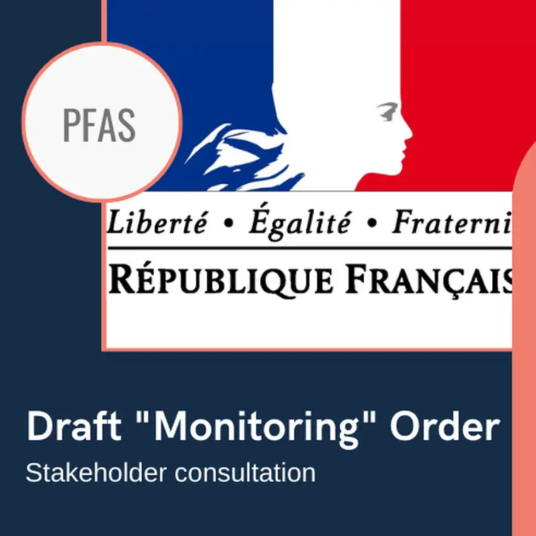 Le gouvernement français consulte sur la 1ère étape de son Plan "PFAS"