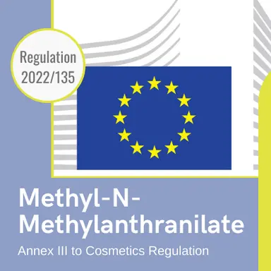 Règlement 2022/135 : restrictions pour le Methyl-n-methylanthranilate