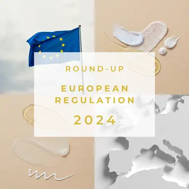 Round-up de l'été 2024 : La réglementation cosmétique européenne