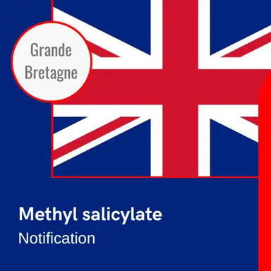 La Grande-Bretagne notifie des restrictions d'utilisation du Methyl salicylate