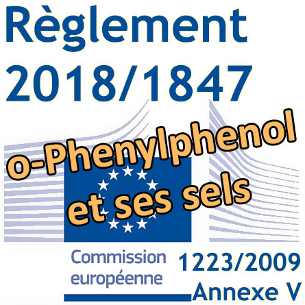 Règlement 2018/1847 sur l'o-Phenylphenol et ses sels