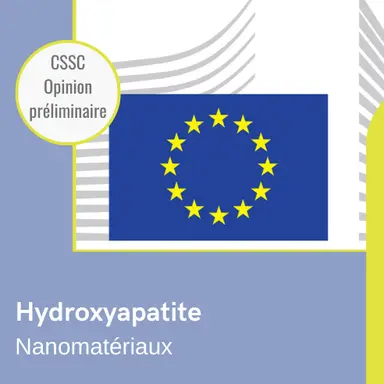 Hydroxyapatite (nano) : nouvelle Opinion préliminaire du CSSC