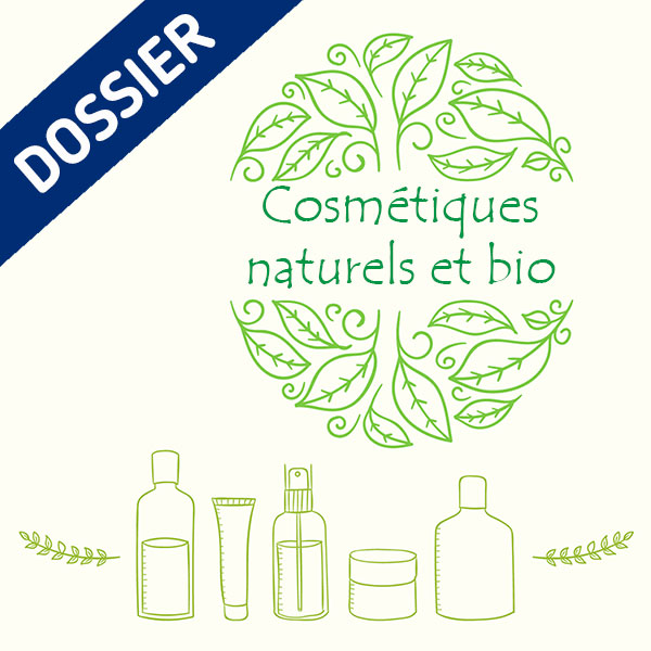 Dossier Cosmétiques naturels et bio