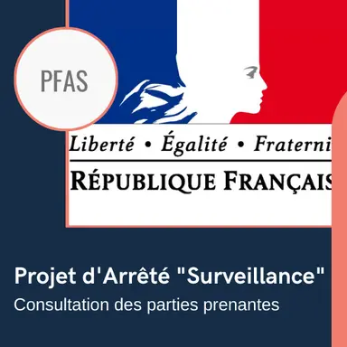 Le gouvernement français consulte sur la 1ère étape de son Plan "PFAS"