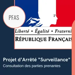 Le gouvernement français consulte sur la 1ère étape de son Plan "PFAS"