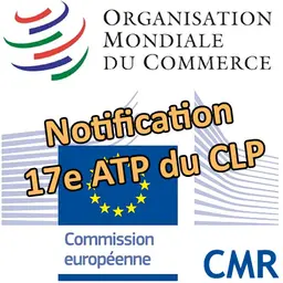 L'Europe notifie la 17e ATP du CLP à l'OMC