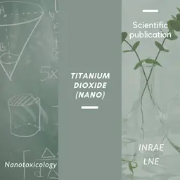 Nano-TiO2 : nouvelle alerte de l'INRAE