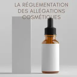 La réglementation des allégations cosmétiques : le dossier