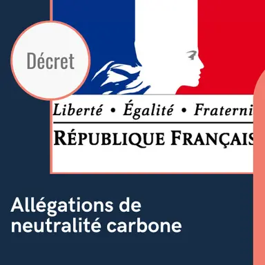 Allégations de neutralité carbone : les décrets sont parus