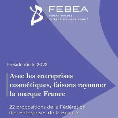 Présidentielles : la FEBEA soumet 22 propositions pour le secteur cosmétique