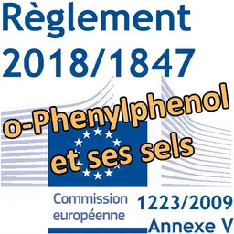 Règlement 2018/1847 sur l'o-Phenylphenol et ses sels