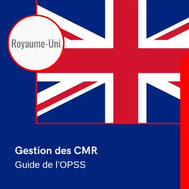 L'OPSS britannique publie un guide de la gestion des CMR en cosmétique